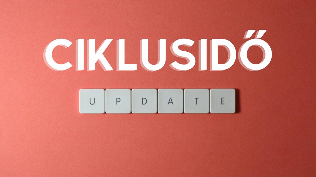 Ciklusidő változások - fiREGezőként nincs teendő