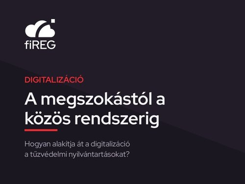 A megszokástól a közös rendszerig – hogyan alakítja át a digitalizáció a tűzvédelmi nyilvántartásokat?