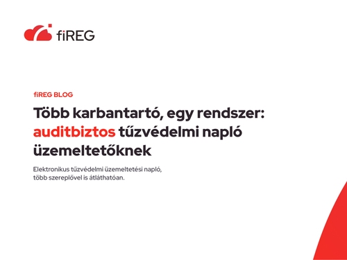 Több karbantartó, egy rendszer: auditbiztos tűzvédelmi napló üzemeltetőknek