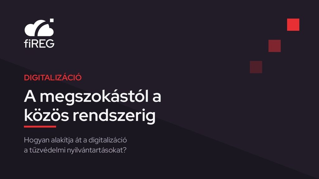 A megszokástól a közös rendszerig – hogyan alakítja át a digitalizáció a tűzvédelmi nyilvántartásokat?